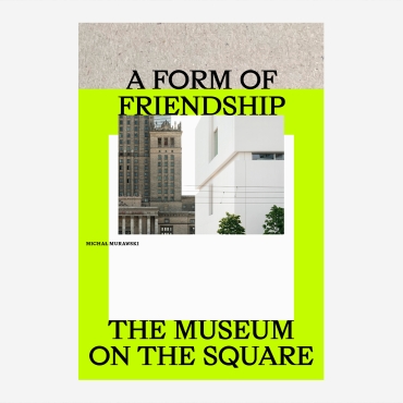 A Form of Friendship. The Museum on the Square